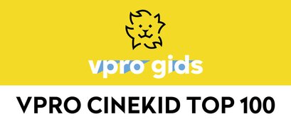 VPRO Cinekid top 100; De honderd beste jeugdfilms die je als kind gezien moet hebben