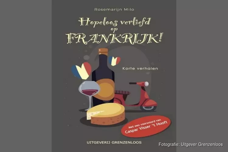 Hopeloos verliefd op Frankrijk! Auteur Rosemarijn Milo laat andere kant zien