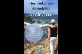 'Hoe kanker mij uiteindelijk leerde leven'