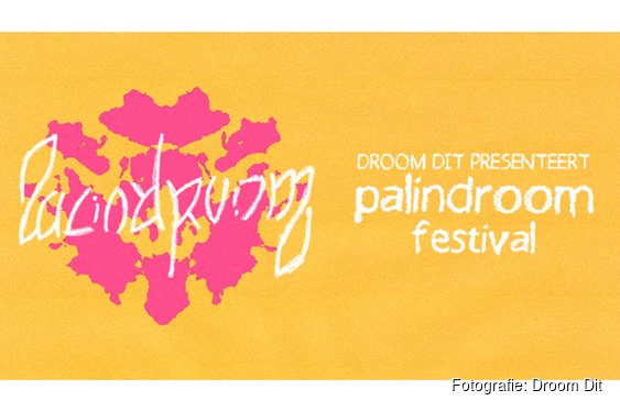 Droom Dit organiseert tweeledig festival Palindroom